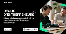 Déclic d’entrepreneurs #5- Mieux collaborer entre générations