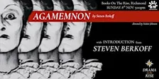 DRAMA ON THE RISE: Agamemnon by Steven Berkoff
