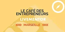 Le café des Entrepreneurs de Marseille - LiveMentor