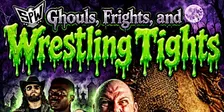 Ghouls, Frights, and Wrestling Tights