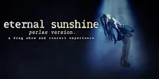 Eternal Sunshine ( A drag concert experience )