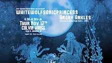 Colvin Concerts: whitewolfsonicprincess & Angry Ankles