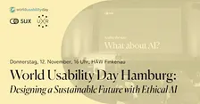 World Usability Day HH - Designing a sustainable future with ethical AI
