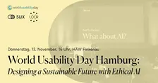 World Usability Day HH - Designing a sustainable future with ethical AI