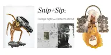 Snip and Sip: Collage Night with Rebecca Wood