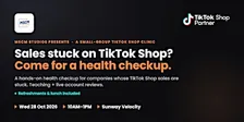 TikTok Shop Health Checkup: Unstuck Your Sales