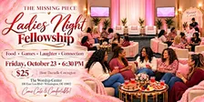 The Missing Piece- Ladies Night Fellowship