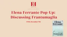 Elena Ferrante Pop-Up: Discussing Frantumaglia