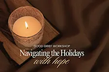 Good Grief Workshop: Navigating the Holidays with Hope