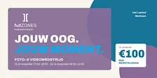 Jouw oog. Jouw moment. Foto- & videowedstrijd fullZONES
