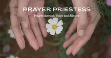 Prayer Priestess-Prayer through Voice and Silence