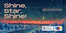 Shine, Star, Shine! — unser Weihnachtskonzert