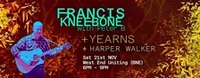 FRANCIS KNEEBONE + Peter B, YEARNS, and HARPER WALKER (Charity Fundraiser)