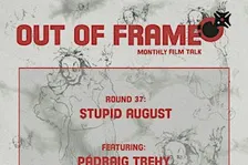 OUT OF FRAME - Round 37: Stupid August