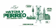MATCHA Y PERREO - DAY DRINKING PARTY