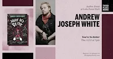 Andrew Joseph White presents 'You're No Better'