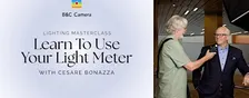 Lighting Master Class: Learn To Use a Light Meter with Cesare Bonazza