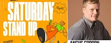 Saturday Night Standup w/ Angus Gordon & Friends!