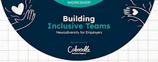 Building Inclusive Teams - Neurodiversity for Employers