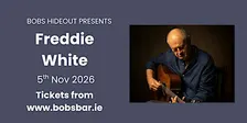 Freddie White Live in Bob's Hideout