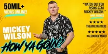 Mickey Wilson - How Ya Goin? | Ipswich Stand Up Comedy Show