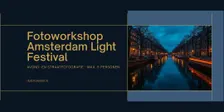 Fotoworkshop Amsterdam Light Festival: avond- en straatfotografie