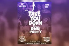 Take You Down All R&B All Night Sat Nov 14th @ 10pm