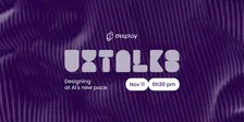 Designing at AI's new pace - UX Talks