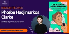 Rencontre avec  Phœbe Hadjimarkos Clarke