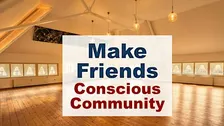 Make Friends within the Concious Community