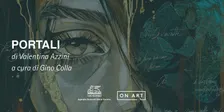 "PORTALI": Esposizione di opere d'arte di Valentina Azzini