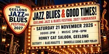 Jazz, Blues & Good Times! Geelong Jazz & Blues Festival 2027 Fundraiser