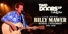 Sunday Live Music with Billy Mower at Two Doors Up Cafe & Bar