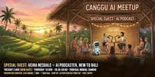 Canggu AI Meetup: special guest Keira Nesdale