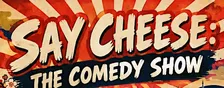 Say Cheese: Roucou Comedy Show
