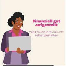 Finanziell gut aufgestellt - Wie Frauen ihre Zukunft selbst gestalten