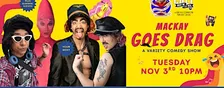 Mackay Goes Drag: A Variety Comedy Show | Comedy on Mackay