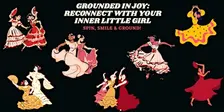 Grounded in Joy: Reconnect with Your Inner Little Girl