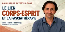 LE LIEN CORPS-ESPRIT ET LA FASCIATHÉRAPIE ✅ Avec Fabien Rosenberg
