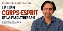 LE LIEN CORPS-ESPRIT ET LA FASCIATHÉRAPIE ✅ Avec Fabien Rosenberg