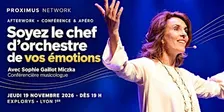 Afterwork entrepreneurs Lyon - Soyez le chef d’orchestre de vos émotions
