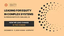 Leading for Equity  in Complex Systems | Dec 10-11, 2026