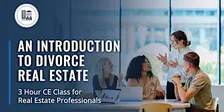 Introduction to Divorce Real Estate