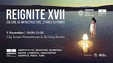 Reignite XVII: Culture as Infrastructure, Stories as Power