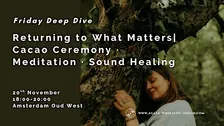 Returning to What Matters | A Cacao Ceremony · Meditation · Sound Healing