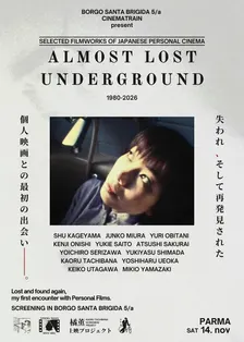 ALMOST LOST UNDERGROUND: Selected Filmworks of Japanese Personal Cinema