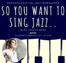 Newpark Festival Workshop: So You Want to Sing Jazz... with Stella Bass