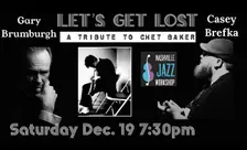Let's Get Lost: A Tribute to Chet Baker, with Gary Brumburgh & Casey Brefka