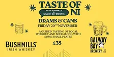 Taste of NI - Drams & Cans feat Bushmills distillery & Galway Bay Brewing