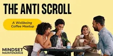 The Anti-Scroll - A Wellbeing Coffee Meetup